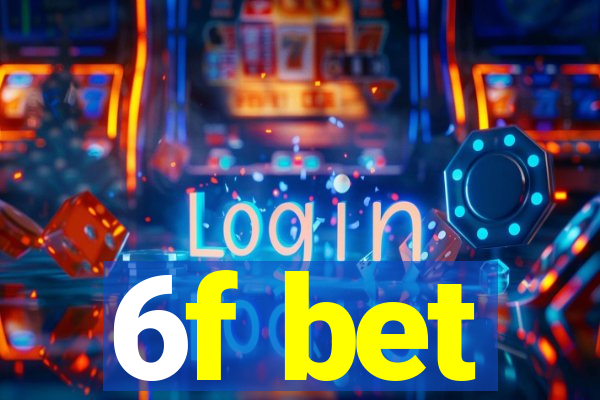 6f bet